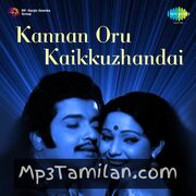 Kannan Oru Kai Kuzhandhai Movie Poster - Tamil Movie Songs